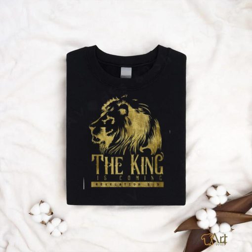 The King is Coming shirt