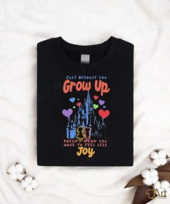 The Lost Bros Just Because You Grow Up Doesn’t Mean You Have To Feel Less Joy Shirt