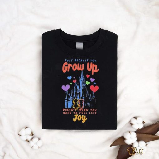 The Lost Bros Just Because You Grow Up Doesn’t Mean You Have To Feel Less Joy Shirt