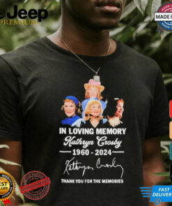 The Memories Kathryn Crosby In Loving Memory 1960 2024 Thank You For Shirt