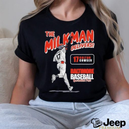 The Milkman Delivers Colton Cowser Baltimore Baseball Guaranteed Fresh shirt