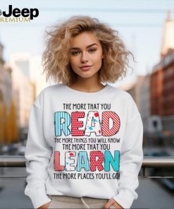 The More That You Read The More Things You Will Know shirt