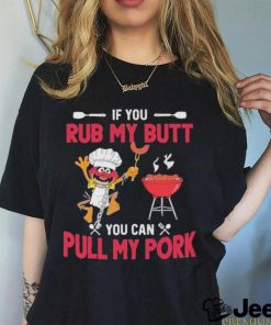 The Muppets If You Rub My Butt You Can Pull My Pork T Shirt