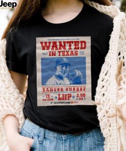 The Philadelphia Phillies Are Wanted In Texas Ranger Suárez July 16 2024 Shirt