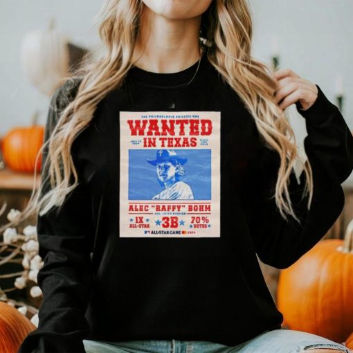 The Philadelphia Phillies are wanted in Texas Alec Raffy Bohm 2024 shirt