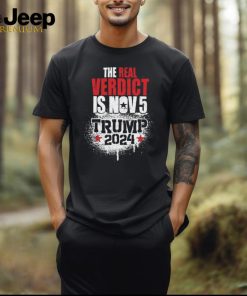 The Real Verdict Is Nov 5 Trump 2024 Shirt