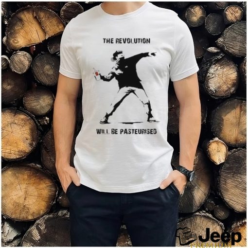 The Revolution Will Be Pasteurised T Shirt