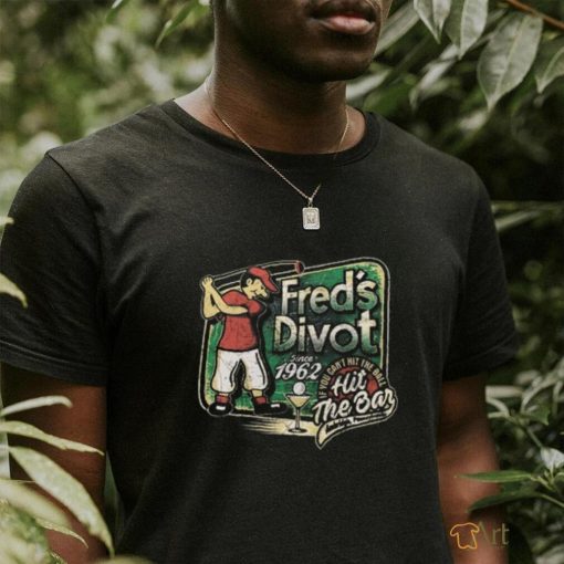 The Sketch Real Wearing Fred’s Divot Unisex T Shirt