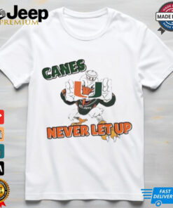 The U never let up Miami Hurricanes shirt