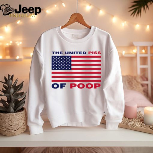 The United Piss Of Poop Shirt