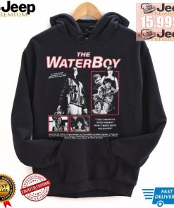 The Water Boy You can mess with Him but Don’t mess with shirt