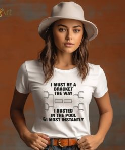 The Way I Busted In The Pool Almost Instantly Shirt