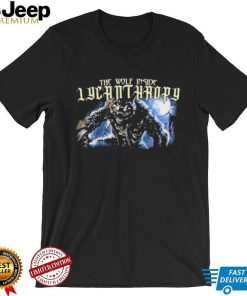 The Wolf Inside Lycanthropy New shirt