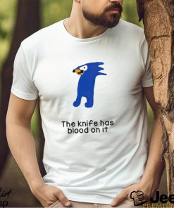 The knife has blood on it shirt