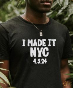 The made it NYC 4.5.24 Shirt