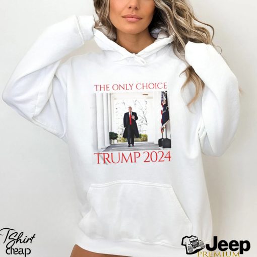 The onely choice Trump 2024 shirt