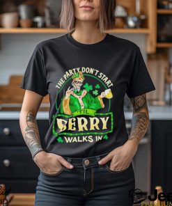 The party don’t start ‘Til Berry walk in St Patrick Day shirt