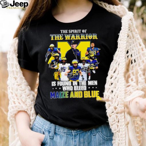 The spirit of the warrior is found in the men who bleed maize and blue player signatures logo shirt