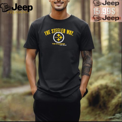 The steeler way the standard is the standard Pittsburgh Steelers shirt