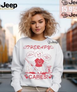 Therapy Cares! Got A Problem Call Someone Who T Shirts