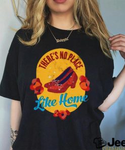 Theres No Place Like Home Shirt