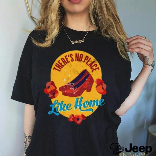 Theres No Place Like Home Shirt