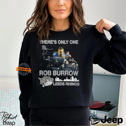 There’s Only One Rob Burrow Leeds Rhinos T Shirt