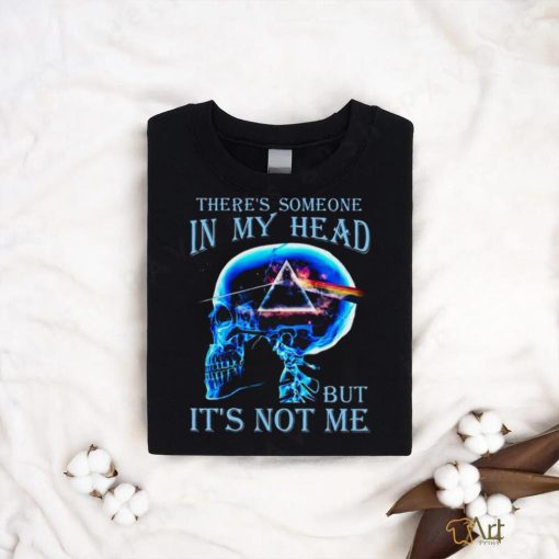 There’s Someone In My Head But It’s Not Me Pink Floyd Rock Band Unisex T Shirt