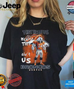 They Hate Us Because They Ain't Us Broncos Denver 24 Shirt