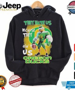 They Hate Us Because They Ain’t Us Oregon Ducks T Shirt