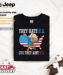 They Hate Us Cuz They AinT Us America Usa Flag shirt