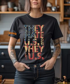 They Hate Us ‘Cuz They Ain’t Us Shirt