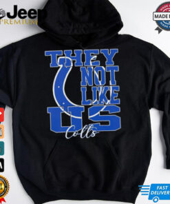 They Not Like Us Indianapolis Colts Nfl Football shirt