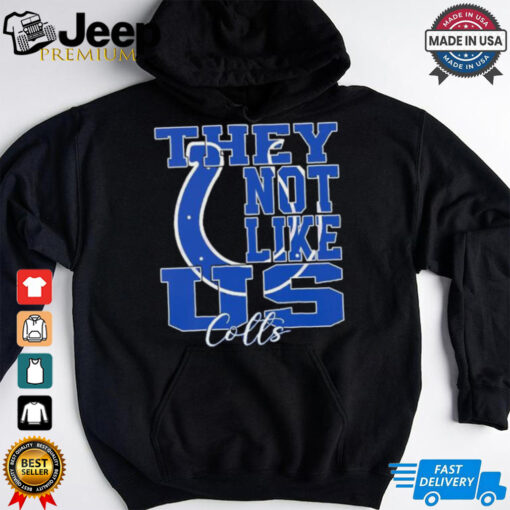 They Not Like Us Indianapolis Colts Nfl Football shirt
