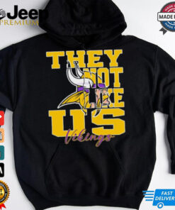 They Not Like Us Minnesota Vikings Nfl Football shirt
