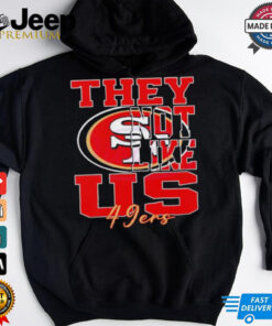 They Not Like Us San Francisco 49ers Nfl Football shirt