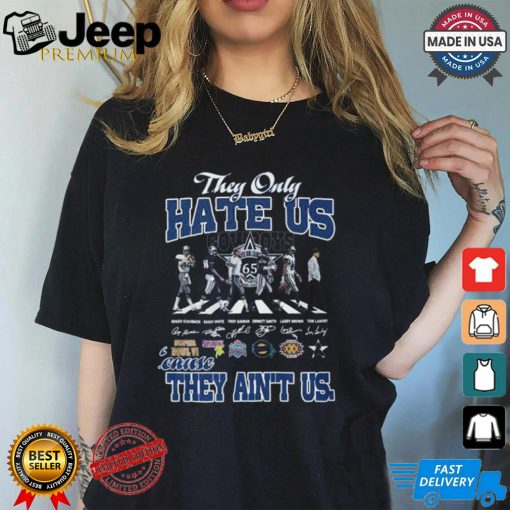 They Only HATE US they aint us shirt