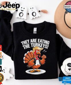 They are eating the Turkeys Thanksgiving Turkey Trump Design shirt