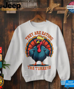 They are eating the turkeys Trump Humor Thanksgiving shirt