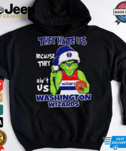 They hate us because they ain’t us Washington Wizards Grinch 2024 shirt