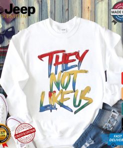 They not like us color paint shirt