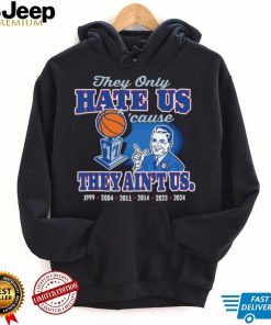 They only hate us ’cause they ain’t us UConn Huskies Fans shirt