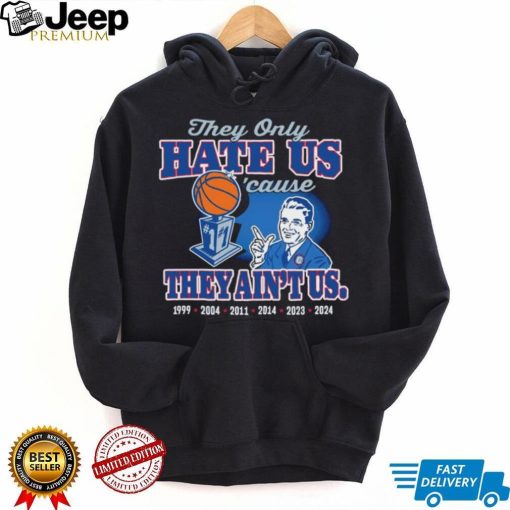 They only hate us ’cause they ain’t us UConn Huskies Fans shirt