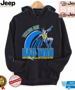 Things are bad man shirt