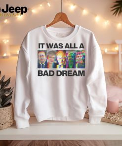 Thingscanonlygetbetter.Xyz It Was All A Bad Dream Shirt