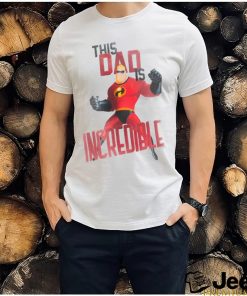 This Dad is Incredible shirt