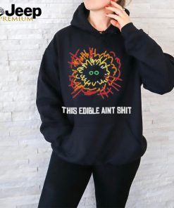 This Edible Aint Shit Shirt