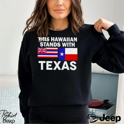 This Hawaiian Stands With Texas Shirt