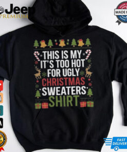 This Is My It_s Too Hot For Ugly Christmas Sweaters Festive Holiday Design Crewneck Shirt