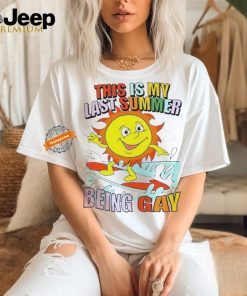 This Is My Last Summer Being Gay Shirt